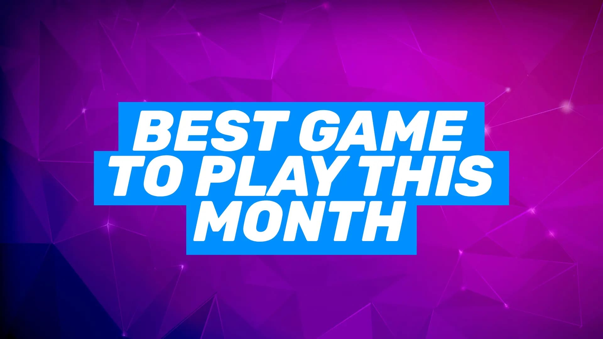 Best Game To Play This Month