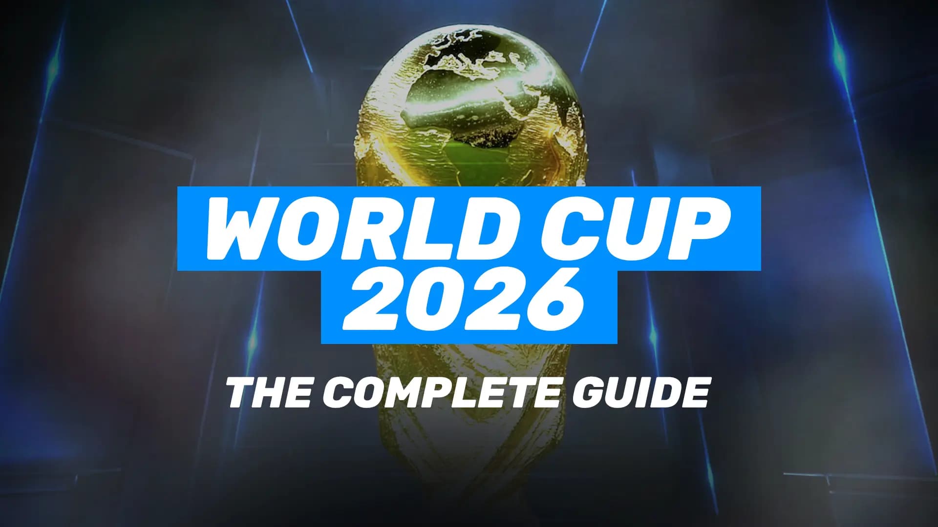 World Cup 2026 - The Complete Guide